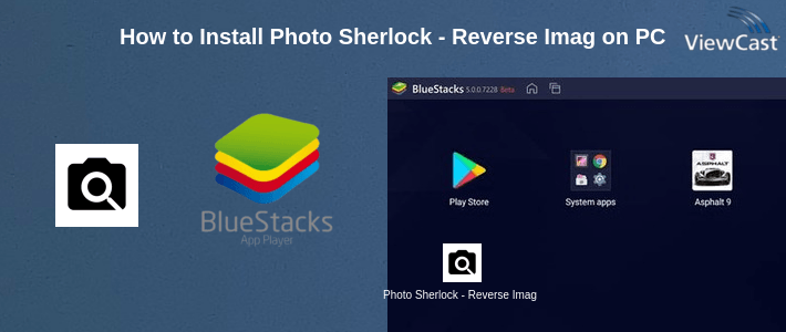 How to Install Photo Sherlock - Reverse Image Search on PC