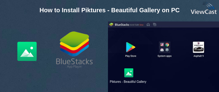 How to Install Piktures - Beautiful Gallery on PC How to Install Piktures - Beautiful Gallery on PC
