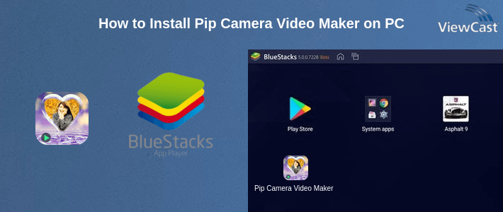 How to Install Pip Camera Video Maker on PC