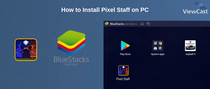 How to Install Pixel Staff on PC