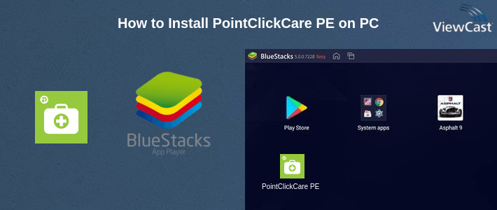 How to Install PointClickCare PE on PC How to Install PointClickCare PE on PC