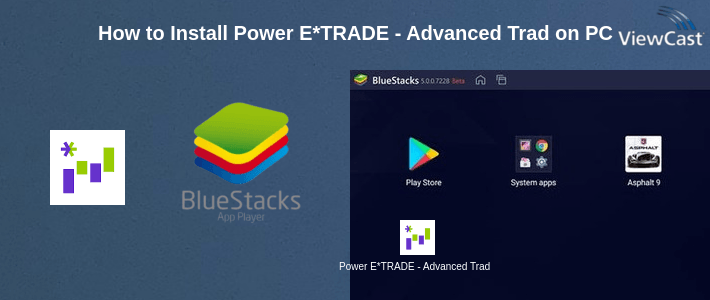 How to Install Power E*TRADE - Advanced Trading on PC