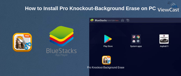 How to Install Pro Knockout-Background Eraser & Mix Photo Editor on PC