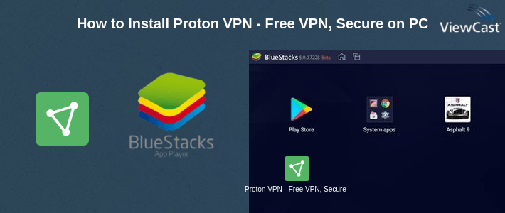 How to Install Proton VPN - Free VPN, Secure & Unlimited on PC