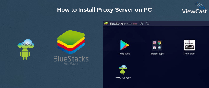 How to Install Proxy Server on PC