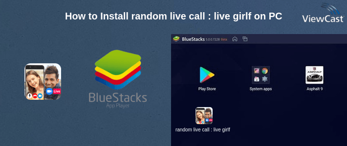 How to Install random live call : live girlfriend chat advice on PC