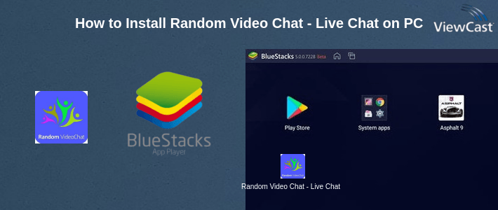 How to Install Random Video Chat - Live Chat With Strangers on PC