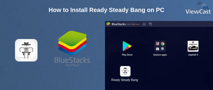 How to Install Ready Steady Bang on PC How to Install Ready Steady Bang on PC
