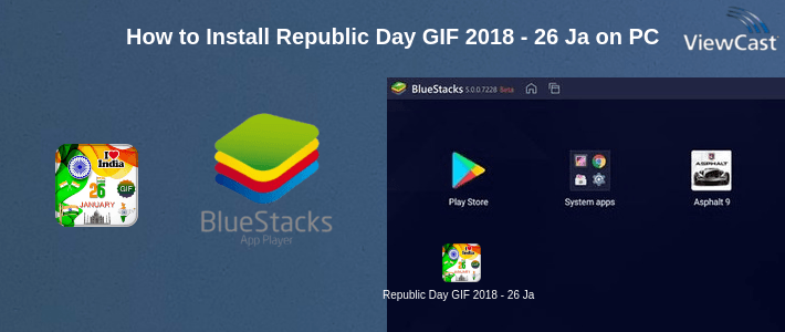 How to Install Republic Day GIF 2018 - 26 January GIF Wishes, SMS on PC How to Install Republic Day GIF 2018 - 26 January GIF Wishes, SMS on PC