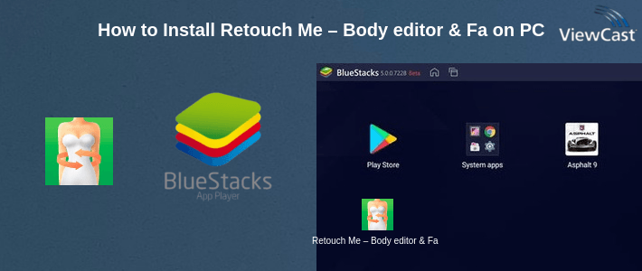 How to Install Retouch Me – Body editor & Face tune & Photo fix on PC How to Install Retouch Me – Body editor & Face tune & Photo fix on PC