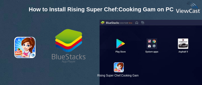 How to Install Rising Super Chef:Cooking Game on PC How to Install Rising Super Chef:Cooking Game on PC