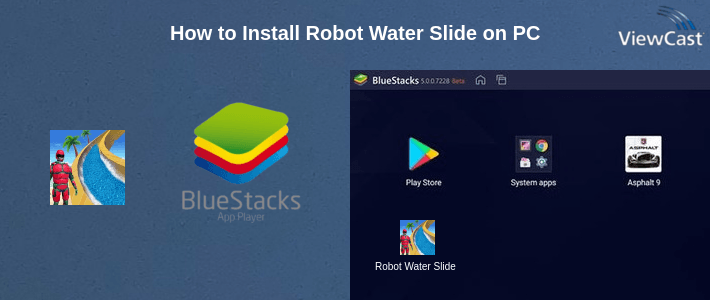How to Install Robot Water Slide on PC How to Install Robot Water Slide on PC