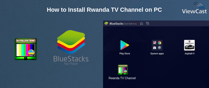 How to Install Rwanda TV Channel on PC How to Install Rwanda TV Channel on PC