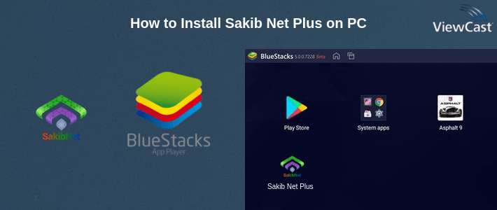 How to Install Sakib Net Plus on PC