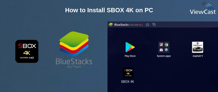 How to Install SBOX 4K on PC