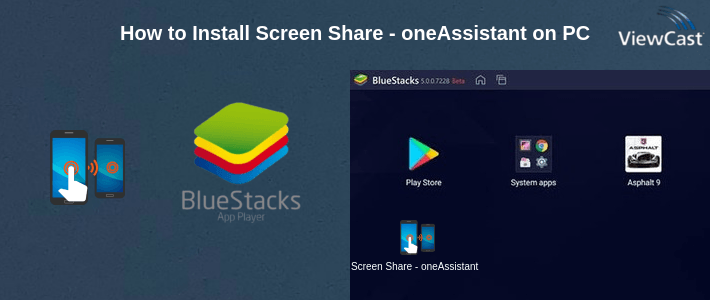 How to Install Screen Share - oneAssistant on PC How to Install Screen Share - oneAssistant on PC