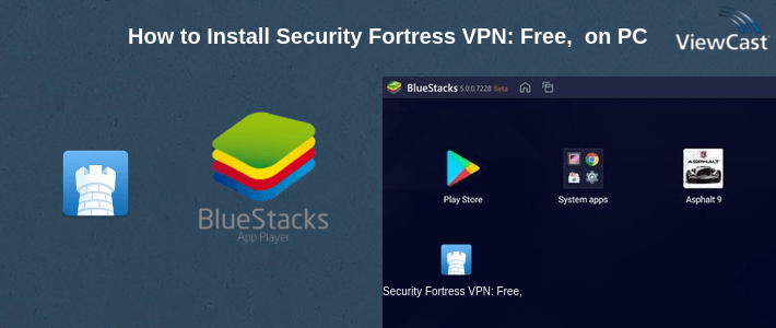 How to Install Security Fortress VPN: Free, Fast, and Secure on PC