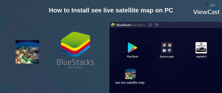 How to Install see live satellite map on PC