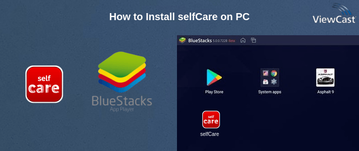 How to Install selfCare on PC How to Install selfCare on PC