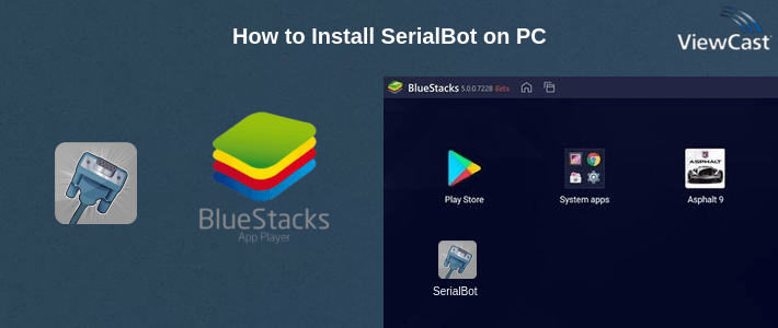 How to Install SerialBot on PC How to Install SerialBot on PC