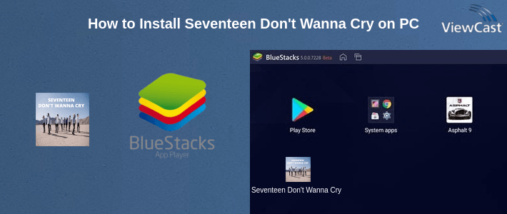 How to Install Seventeen Don't Wanna Cry on PC How to Install Seventeen Don't Wanna Cry on PC