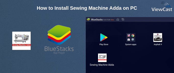 How to Install Sewing Machine Adda on PC How to Install Sewing Machine Adda on PC