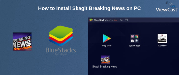 How to Install Skagit Breaking News on PC
