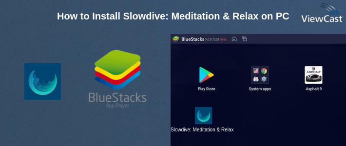 How to Install Slowdive: Meditation & Relax on PC