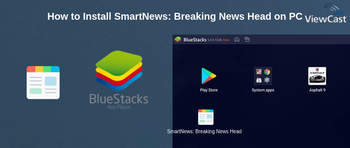 How to Install SmartNews: Breaking News Headlines on PC