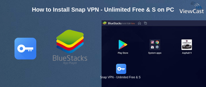 How to Install Snap VPN - Unlimited Free & Super Fast VPN Proxy on PC