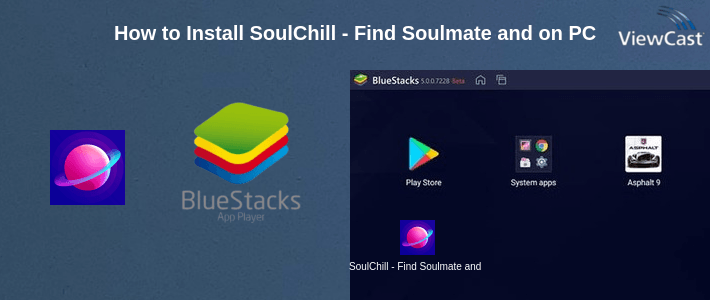 How to Install SoulChill - Find Soulmate and Group Voice Chat on PC How to Install SoulChill - Find Soulmate and Group Voice Chat on PC
