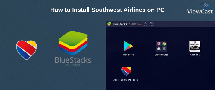 How to Install Southwest Airlines on PC How to Install Southwest Airlines on PC