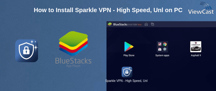How to Install Sparkle VPN - High Speed, Unlimited, Free VPN on PC How to Install Sparkle VPN - High Speed, Unlimited, Free VPN on PC