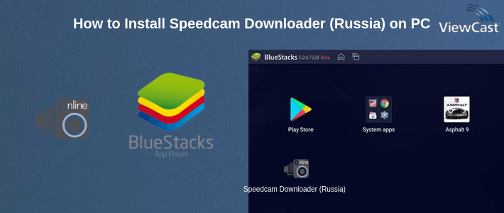 How to Install Speedcam Downloader (Russia) on PC How to Install Speedcam Downloader (Russia) on PC
