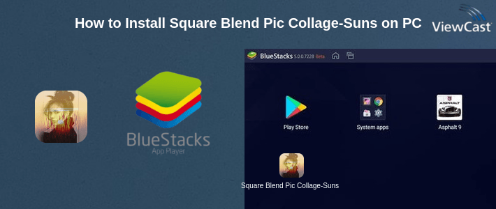 How to Install Square Blend Pic Collage-Sunset photo editor on PC How to Install Square Blend Pic Collage-Sunset photo editor on PC