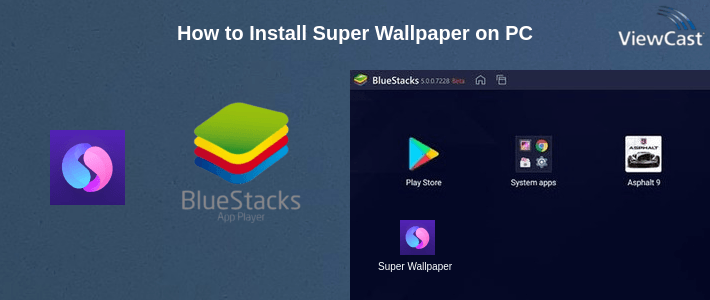 How to Install Super Wallpaper on PC How to Install Super Wallpaper on PC