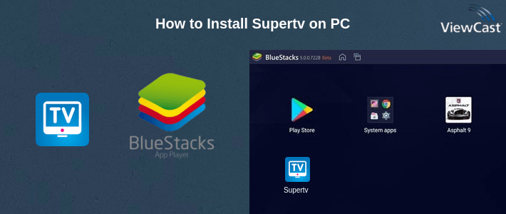 How to Install Supertv on PC