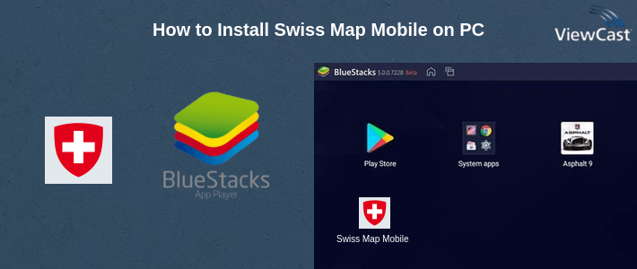 How to Install Swiss Map Mobile on PC How to Install Swiss Map Mobile on PC