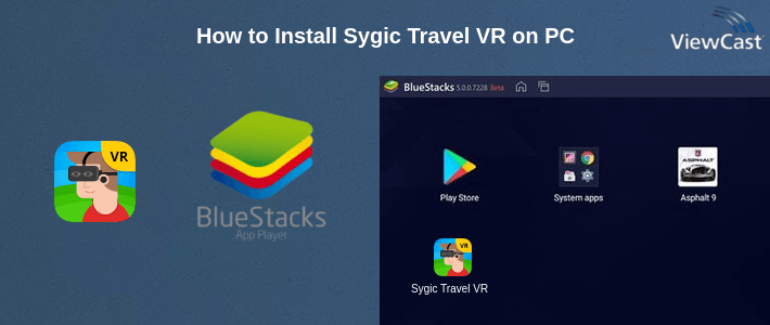 How to Install Sygic Travel VR on PC How to Install Sygic Travel VR on PC