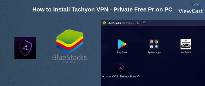 How to Install Tachyon VPN - Private Free Proxy on PC How to Install Tachyon VPN - Private Free Proxy on PC