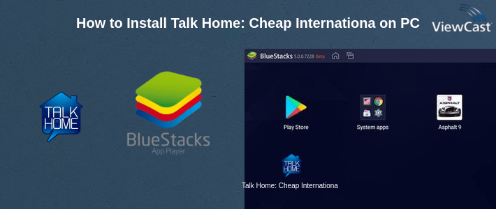 How to Install Talk Home: Cheap International Calls on PC