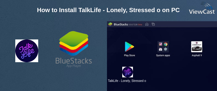 How to Install TalkLife - Lonely, Stressed or Anxious? Get help! on PC How to Install TalkLife - Lonely, Stressed or Anxious? Get help! on PC