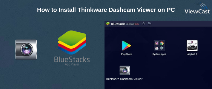 How to Install Thinkware Dashcam Viewer on PC