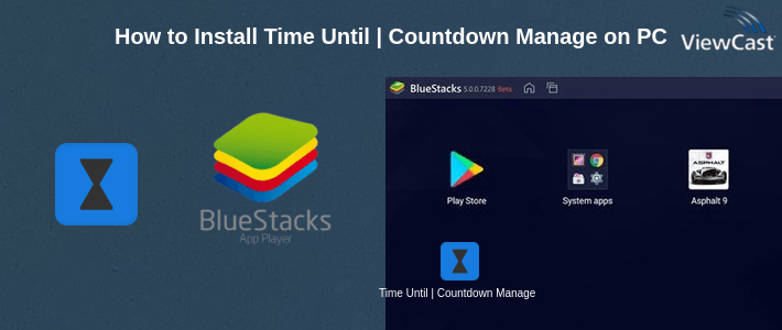 How to Install Time Until | Countdown Manager on PC How to Install Time Until | Countdown Manager on PC
