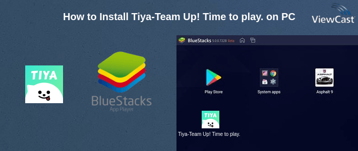 How to Install Tiya-Team Up! Time to play. on PC How to Install Tiya-Team Up! Time to play. on PC