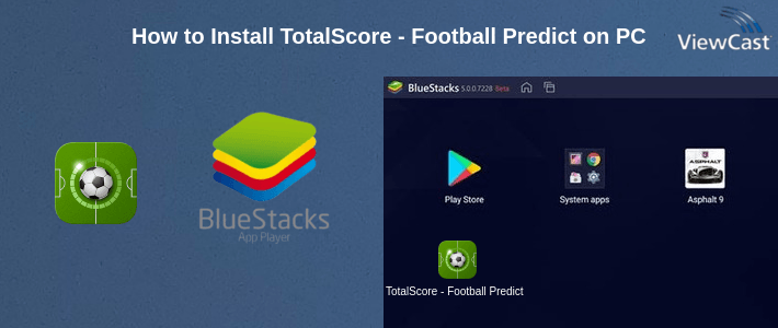 How to Install TotalScore - Football Prediction and soccer stats on PC