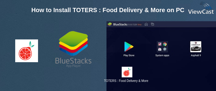 How to Install TOTERS : Food Delivery & More on PC
