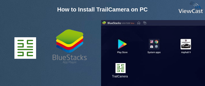 How to Install TrailCamera on PC