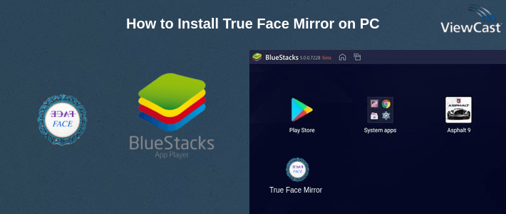 How to Install True Face Mirror on PC How to Install True Face Mirror on PC