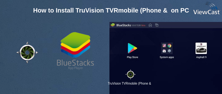 How to Install TruVision TVRmobile (Phone & Tablet) on PC How to Install TruVision TVRmobile (Phone & Tablet) on PC